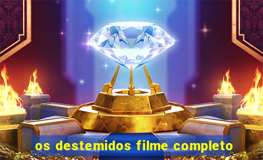 os destemidos filme completo